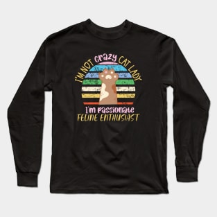 I'm not crazy cat lady I'm passionate - funny cat pun Long Sleeve T-Shirt